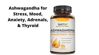 Ashwagandha for Stress Mood Anxiety Adrenals & Thyroid