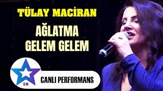 Ağlatma Gelem Gelem - Tülay Maciran  Canlı Performans 2024