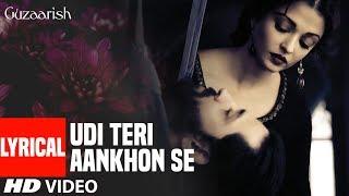 Lyrical Udi Teri Aankhon Se  Guzaarish  Hrithik Roshan Aishwarya Rai