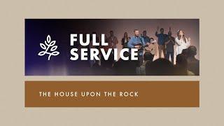 Full Service  The Household Of Faith Pt. 5 The House Upon The Rock  Jeremy Pearsons