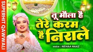 Neha Naaz New Qawali - Tu Moula Hai Tere Karam Hain Nirale   Best Qqaali Song  2023 New Qawwali