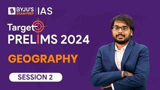 Target Prelims 2024 Geography - II  UPSC Current Affairs Crash Course  BYJU’S IAS