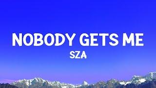 @sza  - Nobody Gets Me Lyrics
