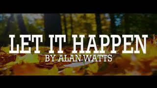 Alan Watts  Let It Happen By Itself