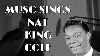 Muso Sings - Nat King Cole  When I Fall In Love