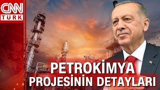 Cumhurbaşkanı Erdoğanın açıkladığı petrokimya projesinin detayları CNN TÜRKte