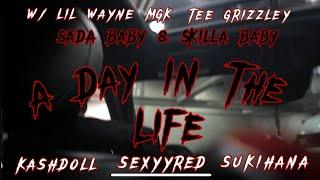 A Day In The Life W Skilla Baby & Sada Baby #010 Ft. MGK TeeGrizzley Lil Wayne & More