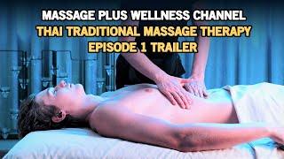 Massage Plus Wellness Channel. Thai Traditional Massage Therapy. Episode I. Trailer Video.