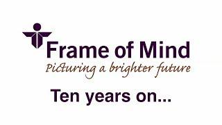 Frame of Mind - 10 years on