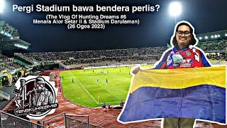 Pergi stadium bawa bendera perlis 26 Ogos 2023 - The Vlog Of Hunting Dreams #6