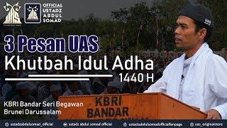 3 PESAN UAS  Khutbah Idul Adha 1440 H KBRI Bandar Seri Begawan  Ustadz Abdul Somad Lc. MA.