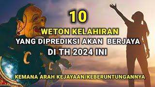 10 weton kelahiran yg di prediksi akan berjaya di th 2024 ini-primbon jawa