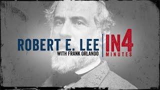 Robert E. Lee The Civil War in Four Minutes