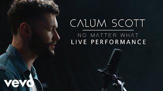 Calum Scott - No Matter What Live Performance  Vevo