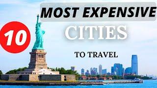 10 Most Expensive Cities in The World for Travelers