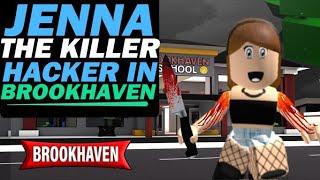 Jenna The Killer Hacker In Brookhaven  Brookhaven Roblox Stories