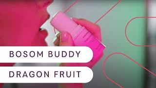 Bosom Buddy  Dragon Fruit