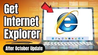 How to Get INTERNET EXPLORER back in Windows 1110 - 2024