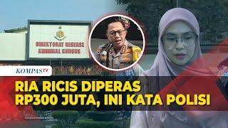 FULL Penjelasan Polisi atas Kasus Pemerasan Rp300 Juta yang Dialami Ria Ricis