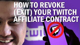 How to revoke exit your Twitch Affiliate Contract