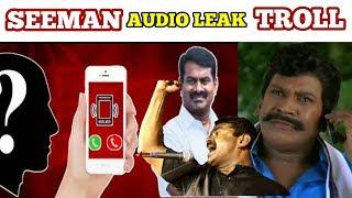 SEEMAN Phone Call Audio Leak TROLL  Seeman Trolls  Vanakam Makkals