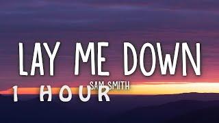 1 HOUR   Sam Smith - Lay Me Down Lyrics