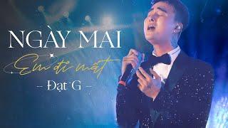 Đạt G - Ngày Mai Em Đi Mất  Live at #DearOcean @DatGMusic