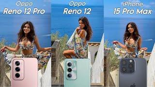 Oppo Reno 12 Pro Vs Oppo Reno 12 Vs iPhone 15 Pro Max Camera Test Comparison