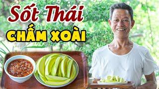 Ông Thọ Làm Sốt Thái Thần Thánh Chấm Xoài Ngon Quên Sầu