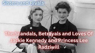 Sisters and Rivals. Jackie Kennedy and Princess Lee Radziwill.