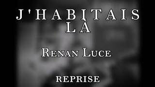 Renan Luce – Jhabitais là reprise guitare