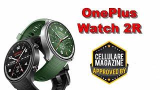 ONEPLUS WATCH 2R - La recensione di Cellulare Magazine