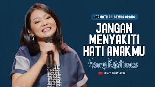 Jangan Menyakiti Hati Anakmu - Henny Kristianus