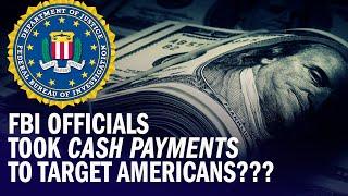 BREAKING FBI Officials Took Cash Payments To Target Americans