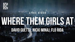 David Guetta feat. Nicki Minaj & Flo Rida - Where Them Girls At  Lyrics