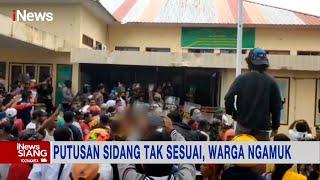 Putusan Sidang Tak Sesuai Warga di Dobo Maluku Ngamuk #iNewsSiang 1811
