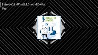 Episode 12 - What I.T. Should Do For You