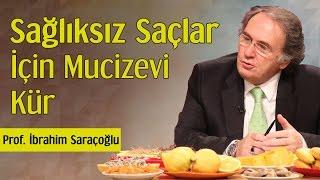 Sağlıksız Saçlar İçin Mucizevi Kür  Prof. İbrahim Saraçoğlu
