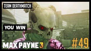 PC Team Deathmatch #49  Max Payne 3