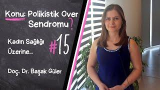 Doç. Dr. Başak Güler ile Kadın Sağlığı Üzerine...#15 Polikistik Over Sendromu Tanısı? Tedavisi?