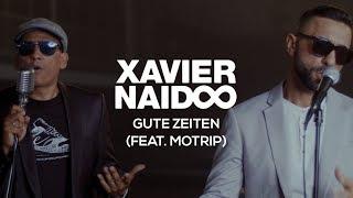 Xavier Naidoo - Gute Zeiten feat. MoTrip Official Video