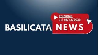 Basilicata News  Edizione del 18122023