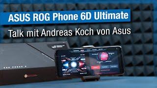 ASUS ROG Phone 6D Ultimate  Talk mit Andreas Koch von Asus