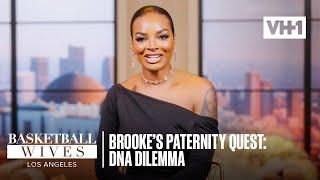 Brooke’s Paternity Quest DNA Dilemma  Basketball Wives