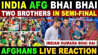INDIA AFG BHAI BHAI  TWO BROTHERS IN SEMI-FINAL  PAK AFGHAN LIVE REACTION  SANA AMJAD