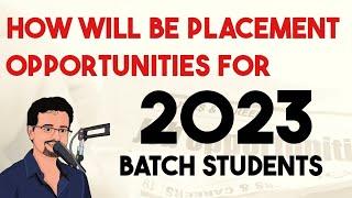 How will be Placements for 2023 Batch  @Frontlinesmedia