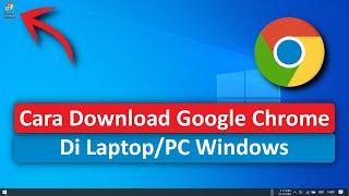 Cara Download Google Chrome di PCLaptop Windows