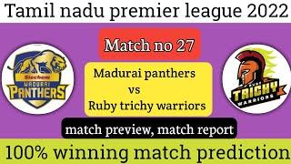 Tnpl 2022 match 27  Ruby trichy warriors vs Madurai panthers  match prediction  match report 