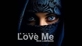 Enigma - Love Me Nick Lamprakis Official