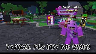 Typical Pls Buy Me video...